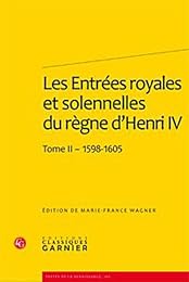 Les  entrées royales et solennelles du règne d'Henri IV dans les villes françaises