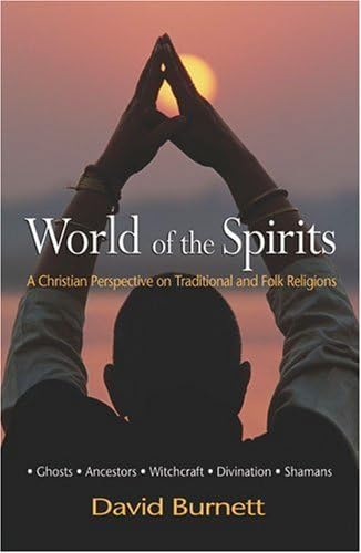World of the Spirits: A Christian Perspective on Traditional and Folk Religions