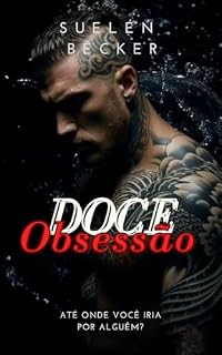 Livro DOCE OBSESSÃO: Um caminho perigoso entre o Amor e a Razão. (Duologia Tatuados)