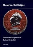 Chairman Mao Badges: Symbols and Slogans of the Cultural Revolution (British Museum Research Publica by 
