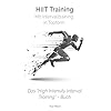HiiT Training: Mit Intervalltraining in Topform: Das High Intensity Interval Training Buch (German Edition)