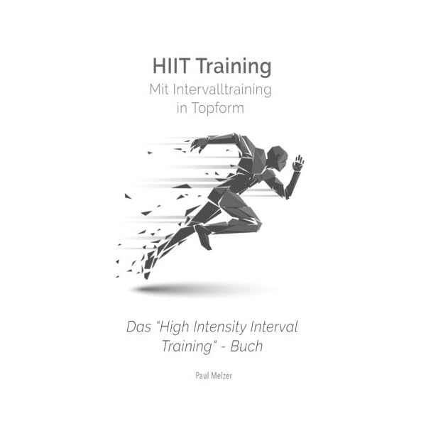 HiiT Training: Mit Intervalltraining in Topform: Das High Intensity Interval Training Buch (German Edition)