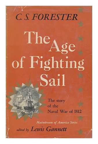 The age of fighting sail; The story of the naval War of 1812 (Mainstream of America series)