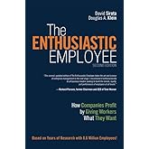 Enthusiastic Employee, The: How Companies Profit by Giving Workers What They Want