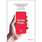 Mobile Magic: The Saatchi and Saatchi Guide to Mobile Marketing and Design by