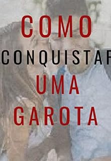 Livro Como Conquistar Uma Garota