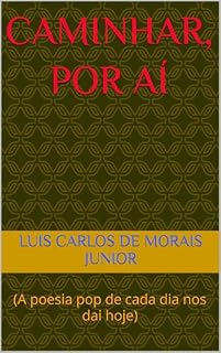 Livro Caminhar, por aí: (A poesia pop de cada dia nos dai hoje)