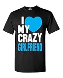 I Love My Crazy Girlfriend Unisex T-shirt Couple Shirts Medium Black
