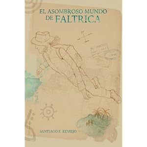 El asombroso mundo de Faltrica (Spanish Edition)