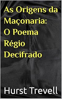 Livro As Origens da Maçonaria: O Poema Régio Decifrado
