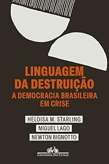 Livro Linguagem da destruição: A democracia brasileira em crise