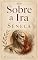 Livro Sobre a Ira: Paráfrase Resumida (Sêneca - Paráfrase Resumida)