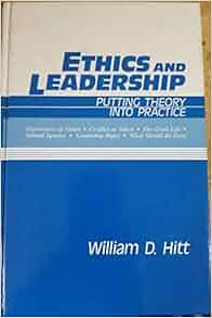 Ethics And Leadership Putting Theory Into Practice