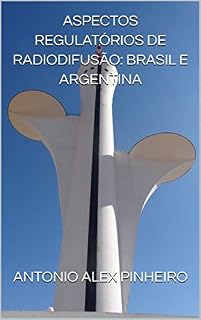 Livro ASPECTOS REGULATÓRIOS DE RADIODIFUSÃO: BRASIL E ARGENTINA