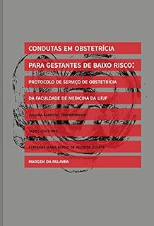 CONDUTAS EM OBSTETRÍCIA PARA GESTANTES DE BAIXO RISCO: PROTOCOLO DO SERVIÇO DE OBSTETRÍCIA DA FACULDADE DE MEDICINA DA UFJF