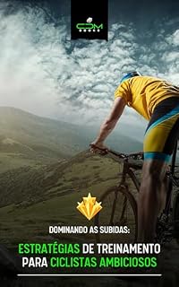 Livro Dominando as Subidas: Estratégias de Treinamento para Ciclistas Ambiciosos