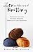 Zen and the Art of Knitting: Exploring the Links Between Knitting, Spirituality, and Creativity