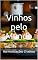 Livro Vinhos pelo Mundo: Harmonizações Criativas