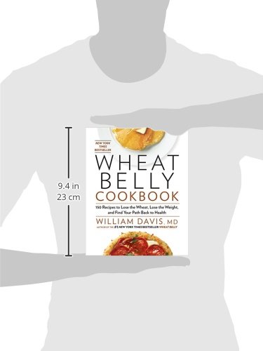 Wheat Belly Cookbook: 150 Recipes to Help You Lose the Wheat, Lose the Weight, and Find Your Path Back to Health