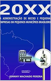 Livro 20XX: a administração de micro e pequenas empresas em pequenos municípios brasileiros