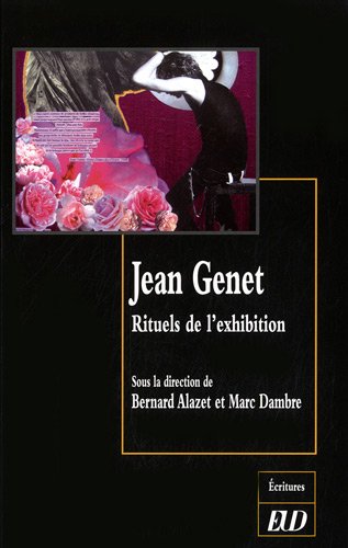 Jean Genet, rituels de l'exhibition