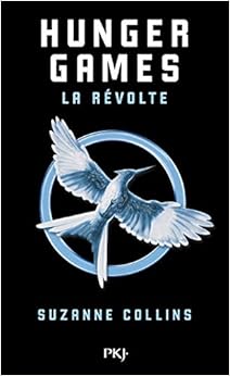 Hunger Games - Tome 3 : La révolte, by Suzanne Collins