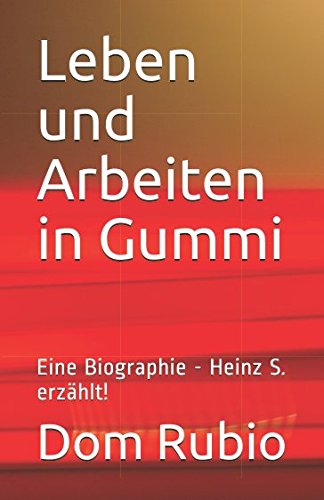 Leben Und Arbeiten In Gummi Eine Biographie Heinz S Erzahlt Dom Rubio Pdf Online Lesen Toptodistsa Leben Und Arbeiten In Gummi Eine Biographie Heinz S Erzahlt Dom Rubio Pdf Online Lesen Toptodistsa