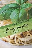 Je mange sans fibres: Vol.1 (Régime sans fibres) (French Edition) by Haley S. Martin Chapell