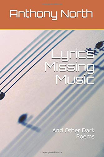 Lyrics Missing Music And Other Dark Poems North Anthony Amazon Com Books