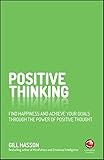 Positive Thinking: Find happiness and achieve your goals through the power of positive thought