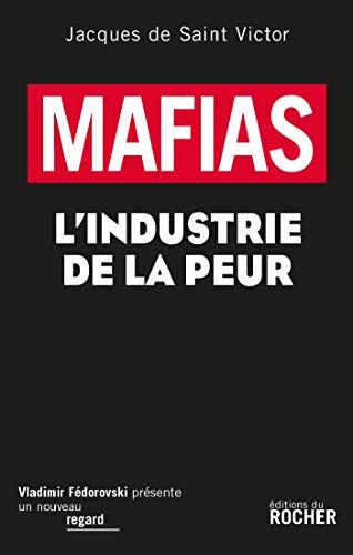 Mafias: L'industrie de la peur (Un nouveau regard) (French Edition) by Jacques de Saint Victor