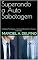 Livro Superando a Auto Sabotagem: Estratégias Psicológicas e Neurocientíficas para o Sucesso e Bem-Estar (Saúde Emocional)