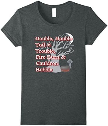 Womens DOUBLE DOUBLE TOIL & TROUBLE Shakespeare Shirt, Halloween Large Dark Heather