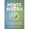 Livro Mente Magra: Como Desligar a Ansiedade e o Comer Emocional em 21 Dias (Emagreça Comendo)