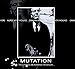 Mutation the Lunatics Are Running the Asylum