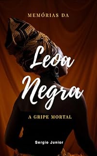 Livro Memórias da Leoa Negra do Recôncavo baiano : A Gripe letal
