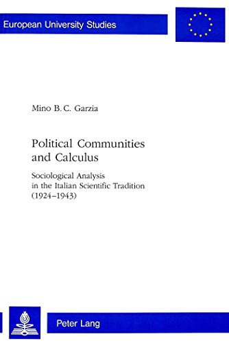 Political Communities and Calculus: Sociological Analysis in the Italian Scientific Tradition (1924-1943) (Europäische Hochschulschriften / European ... / Publications Universitaires Européennes)