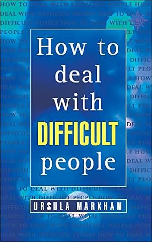 How to Deal With Difficult People -  Markham Ursula. Business, self-help.
