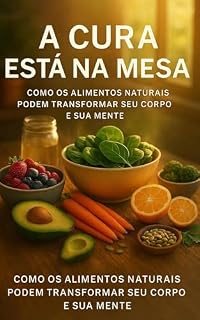 Livro A cura esta na mesa: Um guia para transformar corpo e mente com alimentos de verdade