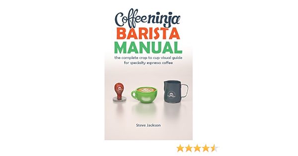 Coffee Ninja Barista Manual: The 