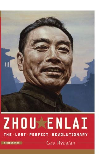 Zhou Enlai: The Last Perfect Revolutionary by Gao Wenqian