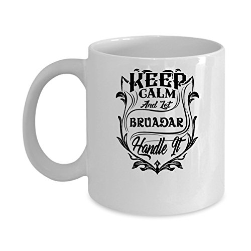 BRUADAR Coffee Mug - Personalized Name Mugs Gift for BRUADAR Him, Her, Adult - On Chritmas Day, Thank's Giving, Birthday - Keep Calm And Let BRUADAR Handle It 11 Oz Funny White Mugs