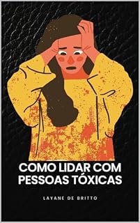 Livro Como Lidar com Pessoas Tóxicas