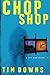 Chop Shop (Bug Man Series #2) by Tim Downs