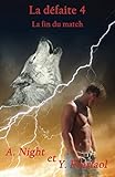 La défaite 4: La fin du match (French Edition) by Ayleen Night, Ysaline Fearfaol