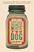 Chasing the White Dog: An Amateur Outlaw's Adventures in Moonshine by Max Watman