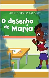 Livro O DESENHO DE MARIA: A HISTÓRIA (As Aventuras de Maria Livro 1)