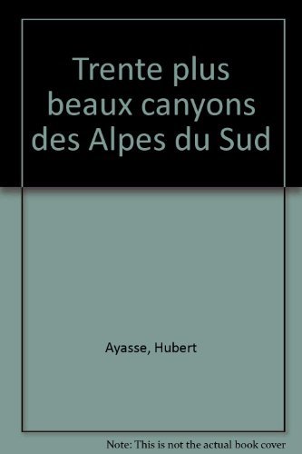 Les  30 plus beaux canyons des Alpes du Sud