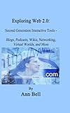 Exploring Web 2.0: Second Generation Interactive Tools by