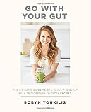 Go with your Gut: The Insider's Guide to Banishing the Bloat with 75 Digestion-Friendly Recipes Go with your Gut: The Insider's Guide to Banishing the Bloat with 75 Digestion-Friendly Recipes